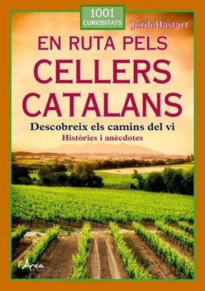 En ruta pels cellers catalans | 9788412882322 | Bastart Cassé, Jordi