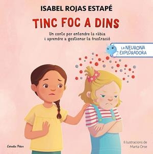 La neurona exploradora. Tinc foc a dins | 9791387519414 | Rojas Estapé, Isabel/Orse, Marta