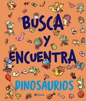 Busca y encuentra. Dinosaurios | 9788469641644 | Varios Autores