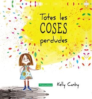 Totes les coses perdudes | 9788416578252 | Kelly Canby