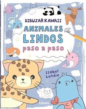 Dibujar Kawaii. Animales lindos paso a paso | 9789464990904 | Lundie, Isobel