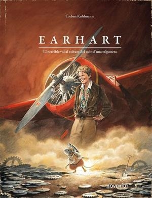 Earhart. L'increïble vol al voltant del món d'una talponeta | 9788426149169 | Kuhlmann, Torben