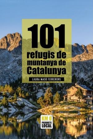 101 refugis de muntanya de Catalunya | 9791387658137 | Masó Ferrerons, Laura