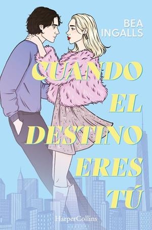 Cuando el destino eres tú (Una deslumbrante historia de amor situada en Nueva Yo | 9788410643369 | Ingalls, Bea