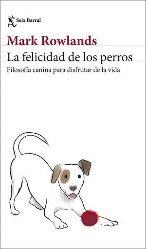 La felicidad de los perros | 9788432244872 | Rowlands, Mark