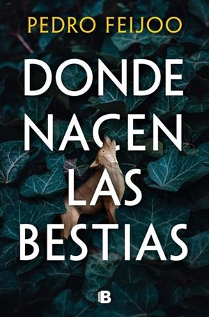 Donde nacen las bestias | 9788466682152 | Feijoo, Pedro