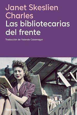 Las bibliotecarias del frente | 9788410180413 | Skeslien Charles, Janet