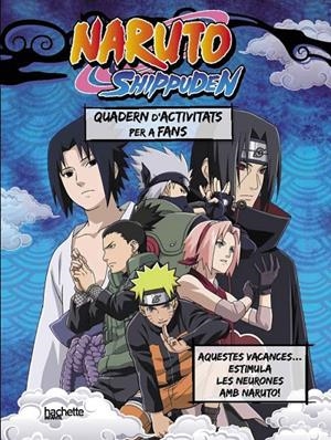 El teu quadern de vacances Naruto Shippuden. Aquest estiu estimula les neurones! | 9788410301139 | Varios autores