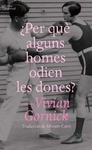 ¿Per què alguns homes odien les dones? | 9791387672195 | Gornick, Vivian