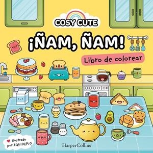 Cosy Cute: ¡Ñam ñam!  (¡Un libro precioso para colorear para todas las edades, i | 9788419802156 | Cute, Cosy/& Pig, Squid