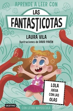 Aprende a leer con Las Fantasticotas 13. Lola juega con las olas | 9788408304128 | Vila, Laura