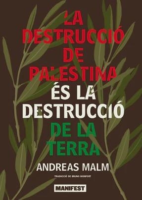La destrucció de Palestina és la destrucció de la terra | 9791387872359 | Malm, Andreas