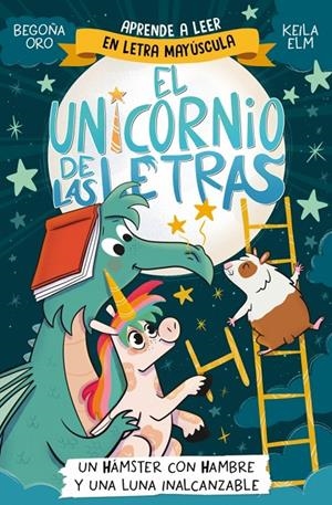 El unicornio de las letras 5 - Un hámster con hambre y una luna inalcanzable | 9788448871840 | Oro, Begoña