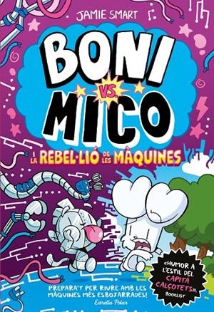 Boni vs. Mico 6. Boni vs. Mico i la reble·lió de les màquines | 9791387782528 | Smart, Jamie