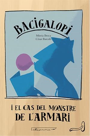 Bacigalopi i el Cas del Monstre de l'armari | 9788494933448 | Broca Casals, Mireia