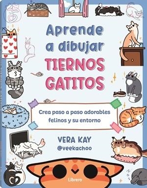 Aprende a dibujar tiernos gatitos | 9789464991338 | Kay, Vera