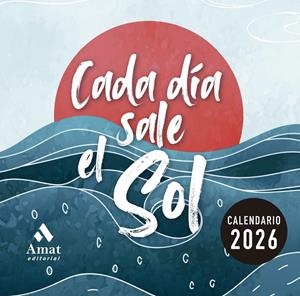 Calendario Cada día sale el sol 2026 | 9788410451407 | Amat Editorial