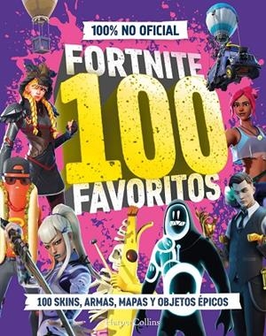 Fortnite 100 favoritos (100% no oficial): la guía definitiva de lo mejor de Fort | 9788410643697 | 100% Unofficial