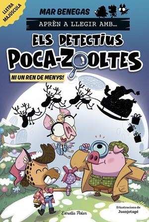 Aprèn a llegir amb Els detectius Poca-zooltes 9. Ni un ren de menys! | 9791387782931 | Benegas, Mar