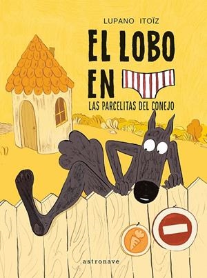 El lobo en calzoncillos 09. Las parcelitas del conejo | 9788467979961 | Lupanp, Wilfrid/Itoiz, Mayana