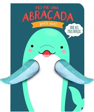 Fes-me una abraçada petit dofí | 9791399049695 | ImageBooks