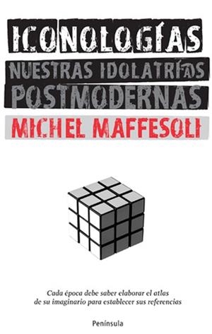 Iconologías. Nuestras idolatrías postmodernas | 9788483078662 | Michel Maffesoli