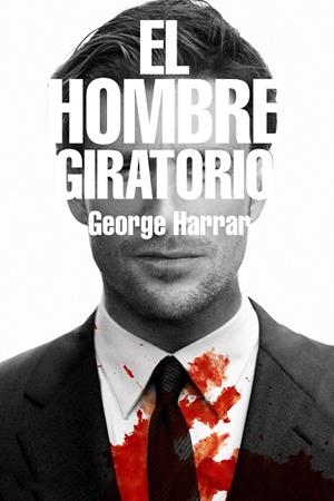 El hombre giratorio | 9788416387908 | George Harrar
