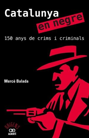 Catalunya en negre. 150 anys de crims i criminals | 9788472461581 | Mercè Balada