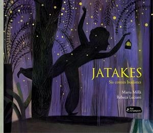 Jatakes. Sis contes budistes | 9788415518655 | Marta Millà i Rebeca Luciani