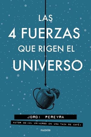 Las 4 fuerzas que rigen el universo | 9788449333163 | Pereyra, Jordi