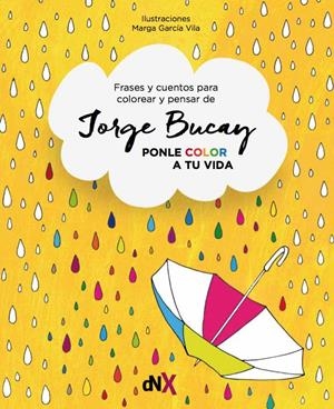 Ponle color a tu vida. Jorge Bucay | 9788494595547 | Jorge Bucay - Marga García Vila