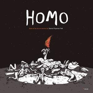 Homo. Quan el foc ho va canviar tot | 9788494678424 | Daniel Piqueras Fisk