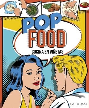Pop food. Cocina en viñetas | 9788416368662 | Larousse Editorial