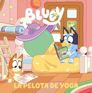 Bluey. Un cuento 15 - La pelota de yoga | 9788448872588 | Bluey