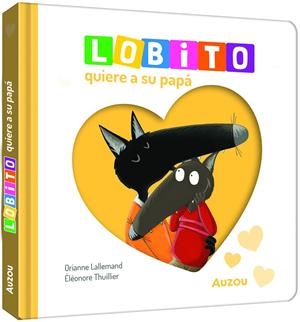 Lobito quiere a su papá | 9791039576338 | Lallemand, Orianne/Thuillier, Éléonore