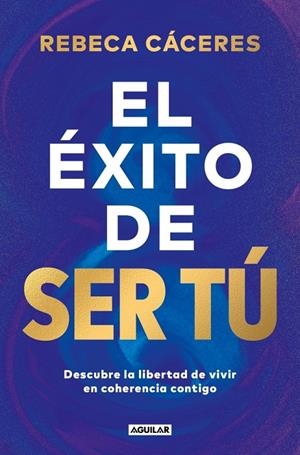 El éxito de ser tú | 9788403525955 | Cáceres, Rebeca