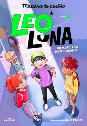 Leo Luna 1 - Un marciano en el colegio | 9788410489806 | Maestra de pueblo