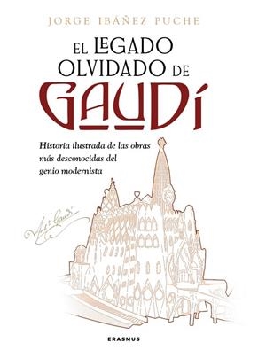 El legado olvidado de Gaudí | 9788410199026 | Jorge Ibáñez Puche