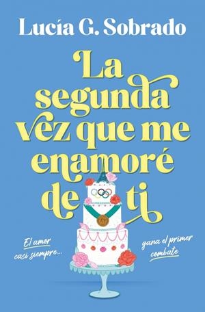 La segunda vez que me enamoré de ti | 9788466683944 | G. Sobrado, Lucía