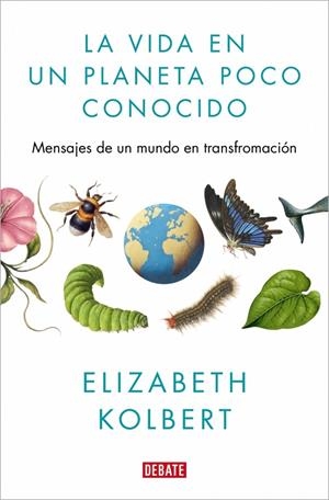 La vida en un planeta poco conocido | 9791387600730 | Kolbert, Elizabeth
