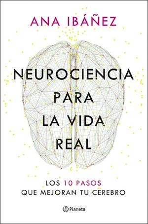 Neurociencia para la vida real | 9788408317210 | Ibáñez, Ana