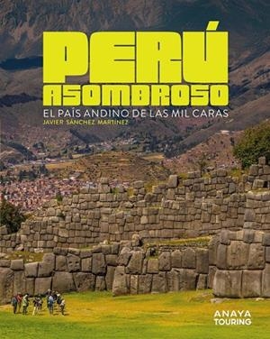Perú asombroso | 9791387915018 | Sánchez Martínez, Javier