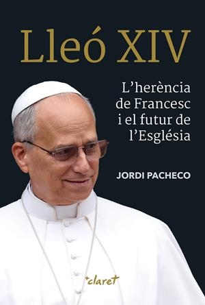 Lleó XIV. L'herència de Francesc i el futur de l'Església | 9788491366072 | Pacheco García, Jordi