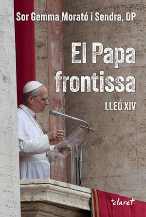 El Papa frontissa. Lleó XIV | 9788491366454 | Morató Sendra, Gemma