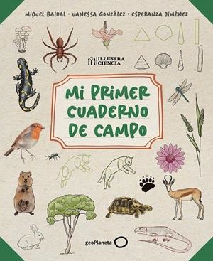 Mi primer cuaderno de campo | 9788408318514 | Baidal, Miquel/Jiménez, Esperanza/González, Vanessa