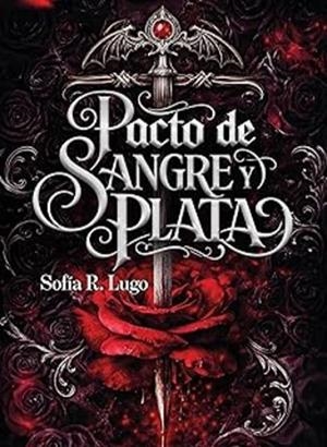 Pacto de sangre y plata. Un destino de fuego y sombras 1 | 9788499177847 | Lugo, Sofia R