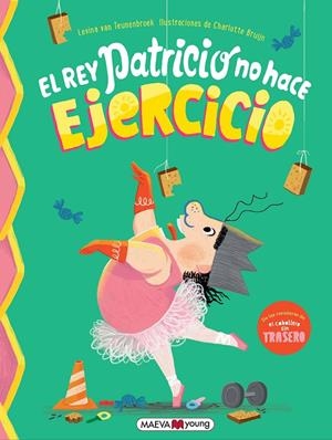 El rey Patricio no hace ejercicio | 9791388136016 | van Teunenbroek , Levina/Bruijn , Charlotte
