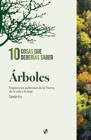 Árboles. 10 cosas que deberías saber. | 9788413617411 | Fry, Carolyn
