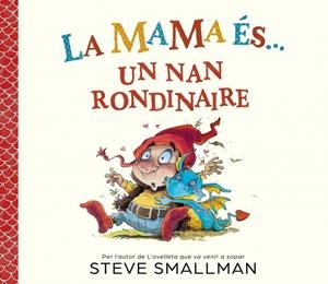 La mama és... un nan rondinaire | 9788448872779 | Smallman, Steve
