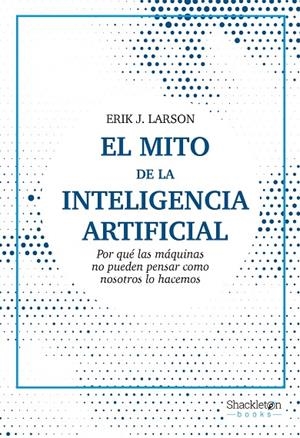 El mito de la Inteligencia Artificial | 9788413611686 | Larson, Erik J.